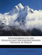 Sitzungsberichte der Gesellschaft Naturforschender Freunde zu Berlin di Gesellschaft Naturforschender Freunde edito da Nabu Press