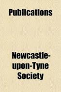 Publications di Newcastle-u Society edito da General Books