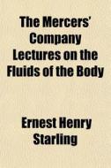 The Mercers' Company Lectures On The Flu di Ernest Henry Starling edito da General Books