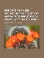 Reports Of Cases Decided In The Court Of di Georgia Court of Appeals edito da Rarebooksclub.com