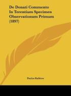 de Donati Commento in Terentium Specimen Observationum Primum (1897) di Paulus Rabbow edito da Kessinger Publishing