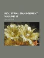 Industrial Management Volume 58 di John R. Dunlap edito da Rarebooksclub.com