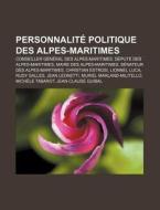 Personnalit Politique Des Alpes-maritim di Source Wikipedia edito da Books LLC, Wiki Series