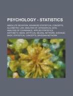 Psychology - Statistics: Absolute Deviation, Advanced Statistical Concepts, Allometric Law, Analysis Of Categorical Data, Analysis Of Covariance, Appl di Source Wikia edito da Books Llc, Wiki Series