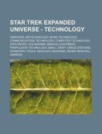 Star Trek Expanded Universe - Technology di Source Wikia edito da Books LLC, Wiki Series