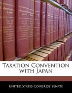 Taxation Convention With Japan edito da Bibliogov