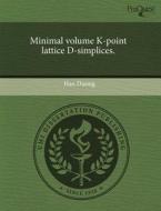 Minimal Volume K-point Lattice D-simplices. di Han Duong edito da Proquest, Umi Dissertation Publishing
