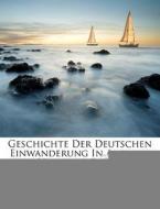 Geschichte Der Deutschen Einwanderung In Amerika, Volume 1, Part 1 di Friedrich Kapp edito da Nabu Press