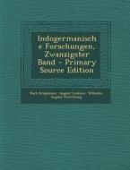 Indogermanische Forschungen, Zwanzigster Band di Karl Brugmann, August Leskien, Wilhelm August Streitberg edito da Nabu Press