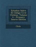 Estudios Sobre El Codigo Civil Chileno, Volume 4 - Primary Source Edition edito da Nabu Press