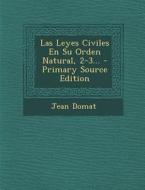 Las Leyes Civiles En Su Orden Natural, 2-3... - Primary Source Edition di Jean Domat edito da Nabu Press