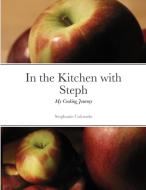 In the Kitchen with Steph di Stephanie Morse edito da Lulu.com