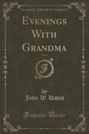Evenings With Grandma, Vol. 2 (classic Reprint) di John W Davis edito da Forgotten Books