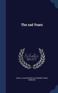 The Sad Years di Dora D 1918 Shorter, Katherine Tynan Hinkson edito da Sagwan Press