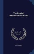 The English Dominicans 1221-1921 di Bede Jarrett edito da Sagwan Press