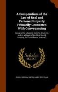 A Compendium Of The Law Of Real And Personal Property Primarily Connected With Conveyancing di Josiah William Smith edito da Arkose Press