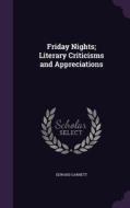 Friday Nights; Literary Criticisms And Appreciations di Edward Garnett edito da Palala Press