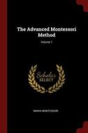 The Advanced Montessori Method; Volume 1 di Maria Montessori edito da CHIZINE PUBN