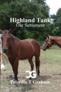 Highland Tank Our Settlement di Priscilla T Graham edito da Lulu.com