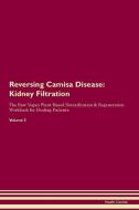 Reversing Camisa Disease: Kidney Filtration The Raw Vegan Plant-Based Detoxification & Regeneration Workbook for Healing di Health Central edito da LIGHTNING SOURCE INC