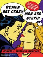 Women Are Crazy, Men Are Stupid: The Simple Truth to a Complicated Relationship di Howard J. Morris, Jenny Lee, Howard Morris edito da Tantor Audio