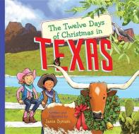 The Twelve Days of Christmas in Texas di Janie Bynum edito da STERLING PUB