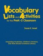 Vocabulary Lists and Activities for the PreK-2 Classroom: Integrating Vocabulary, Children's Literature, and Think-Aloud di Susan E. Israel edito da CORWIN PR INC