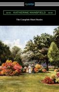 The Complete Short Stories di Katherine Mansfield edito da Digireads.com