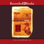 Rainbow's End: A Memoir of Childhood War and an African Farm di Lauren St John edito da Recorded Books