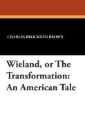 Wieland, or the Transformation: An American Tale di Charles Brockden Brown edito da WILDSIDE PR