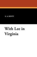 With Lee in Virginia di G. A. Henty edito da Wildside Press