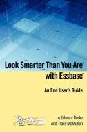 Look Smarter Than You Are with Essbase - An End User's Guide di Edward Roske, Tracy McMullen edito da LULU PR