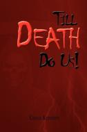 Till Death Do Us! di Chase Kennedy edito da Xlibris Corporation