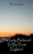 The Lady Believed to Be from England di Patrick Emre edito da AUTHORHOUSE