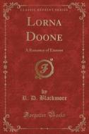 Lorna Doone di R D Blackmore edito da Forgotten Books