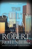 The Guilty Plea di Robert Rotenberg edito da TOUCHSTONE PR