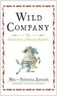 Wild Company di Mel Ziegler, Patricia Ziegler edito da Simon & Schuster