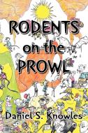 Rodents on the Prowl di Daniel S. Knowles edito da Xlibris