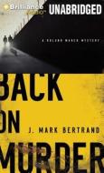 Back on Murder di J. Mark Bertrand edito da Brilliance Audio