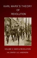 Karl Marx's Theory of Revolution: War and Revolution di Hal Draper, E. Haberkern edito da Createspace