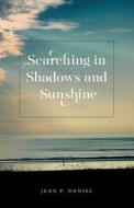 Searching in Shadows and Sunshine di Jean P. Daniel edito da FRIESENPR