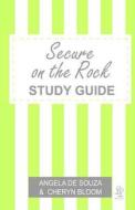 Secure on the Rock Study Guide: Finding Security Together di Angela De Souza, Cheryn Bloom edito da Createspace