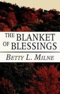 The Blanket Of Blessings di Betty L. Milne edito da Publishamerica