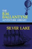 Silver Lake di Robert Michael Ballantyne edito da WILDSIDE PR