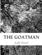 The Goatman di Jeff Fuell edito da Createspace Independent Publishing Platform