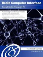 Brain Computer Interface Complete Certification Kit - Core Series for It di Ivanka Menken edito da Emereo Publishing
