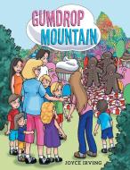 Gumdrop Mountain di Joyce Irving edito da LifeRich Publishing