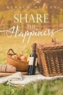 Share the Happiness di Gerald Miller edito da LIFERICH PUB