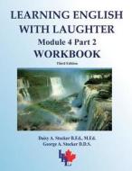 Learning English with Laughter: Module 4 Part 2 Advanced Workbook di MS Daisy a. Stocker M. Ed, George A. Stocker, Dr George a. Stocker D. D. S. edito da Createspace