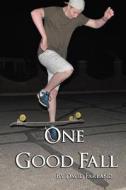 One Good Fall di David Farland edito da Createspace